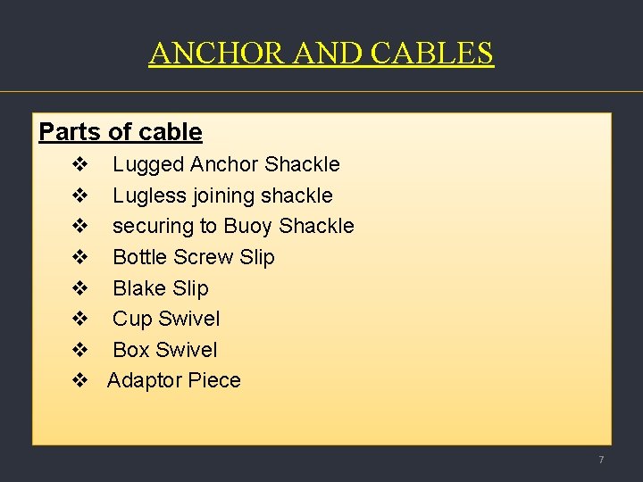 ANCHOR AND CABLES Parts of cable v Lugged Anchor Shackle v Lugless joining shackle