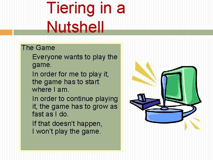 Tiering in a Nutshell The Game Everyone wants to play the game. In order