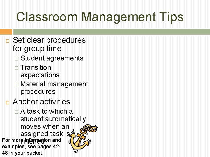 Classroom Management Tips Set clear procedures for group time � Student agreements � Transition