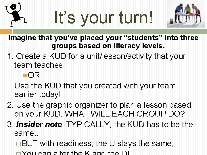 It’s your turn! Imagine that you’ve placed your “students” into three groups based on