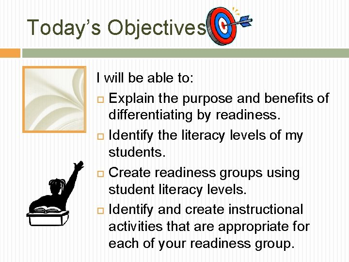 Today’s Objectives: I will be able to: Explain the purpose and benefits of differentiating