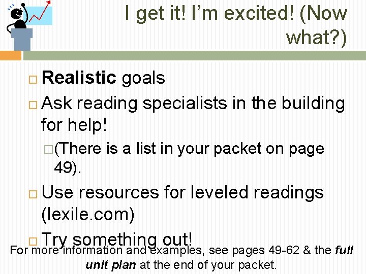 I get it! I’m excited! (Now what? ) Realistic goals Ask reading specialists in