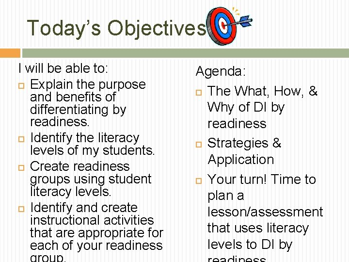 Today’s Objectives: I will be able to: Explain the purpose and benefits of differentiating