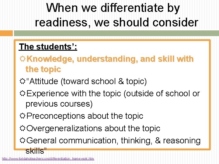 When we differentiate by readiness, we should consider The students’: Knowledge, understanding, and skill