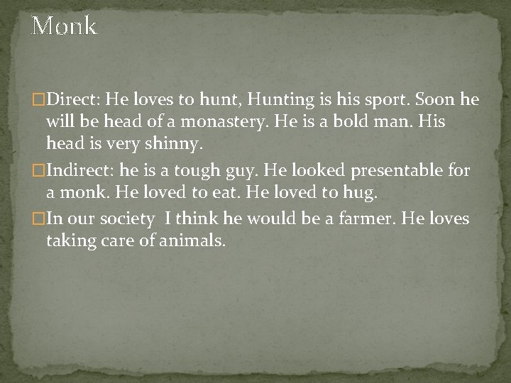 Monk �Direct: He loves to hunt, Hunting is his sport. Soon he will be