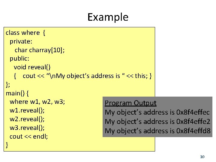 Example class where { private: charray[10]; public: void reveal() { cout << “n. My