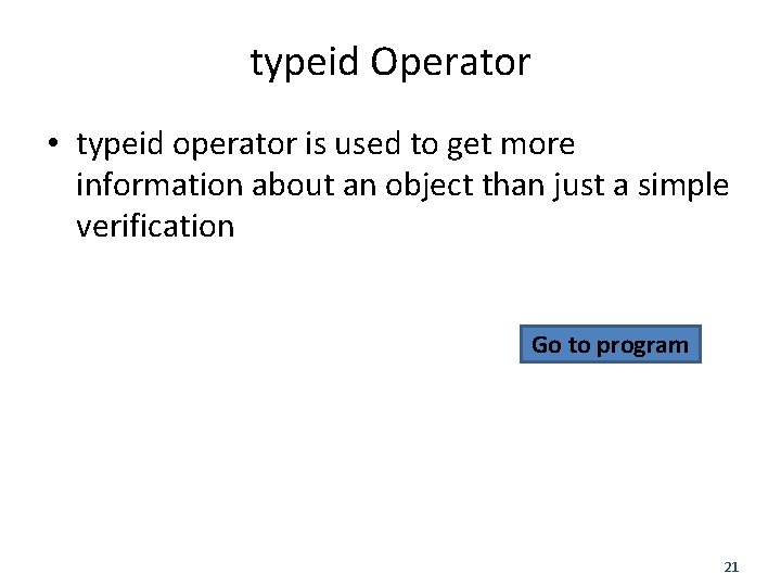 typeid Operator • typeid operator is used to get more information about an object