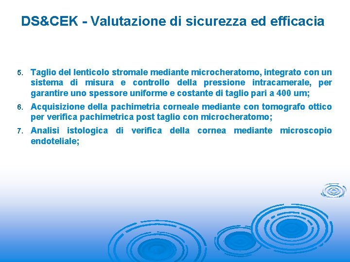 DS&CEK - Valutazione di sicurezza ed efficacia 5. Taglio del lenticolo stromale mediante microcheratomo,