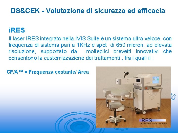 DS&CEK - Valutazione di sicurezza ed efficacia i. RES Il laser IRES integrato nella