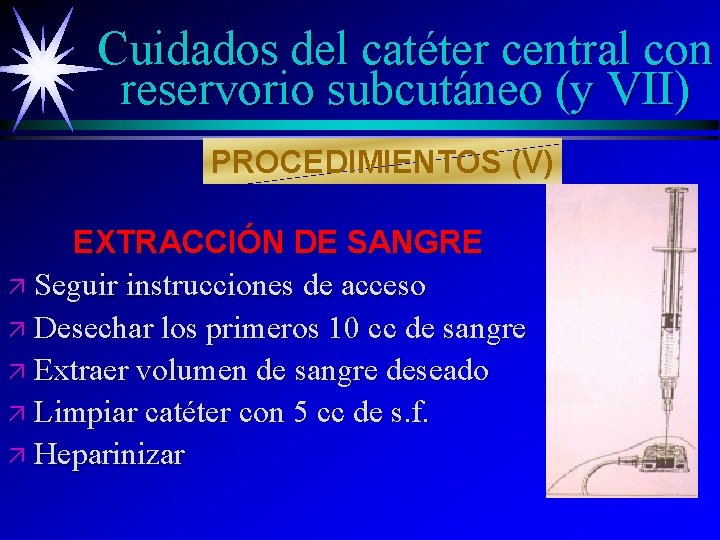 Cuidados del catéter central con reservorio subcutáneo (y VII) PROCEDIMIENTOS (V) EXTRACCIÓN DE SANGRE