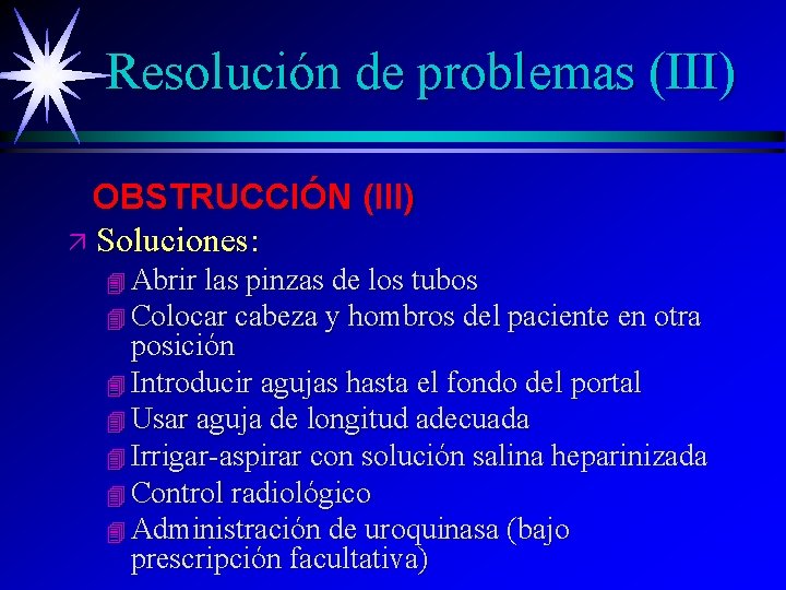 Resolución de problemas (III) OBSTRUCCIÓN (III) ä Soluciones: 4 Abrir las pinzas de los