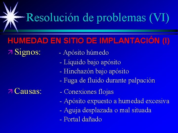 Resolución de problemas (VI) HUMEDAD EN SITIO DE IMPLANTACIÓN (I) ä Signos: - Apósito