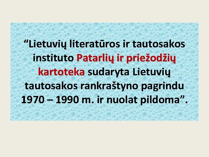 “Lietuvių literatūros ir tautosakos instituto Patarlių ir priežodžių kartoteka sudaryta Lietuvių tautosakos rankraštyno pagrindu