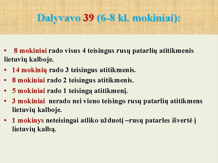 Dalyvavo 39 (6 -8 kl. mokiniai): • 8 mokiniai rado visus 4 teisingus rusų