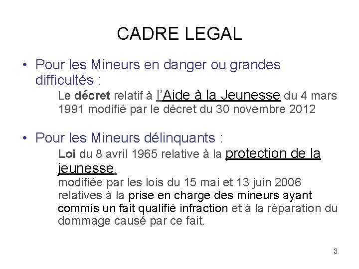 CADRE LEGAL • Pour les Mineurs en danger ou grandes difficultés : Le décret