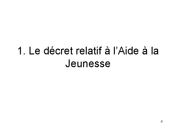 1. Le décret relatif à l’Aide à la Jeunesse 4 