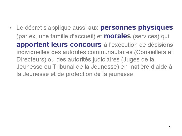  • Le décret s’applique aussi aux personnes physiques (par ex, une famille d’accueil)