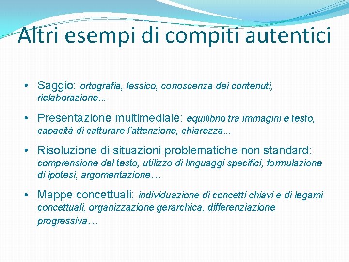 Altri esempi di compiti autentici • Saggio: ortografia, lessico, conoscenza dei contenuti, rielaborazione. .