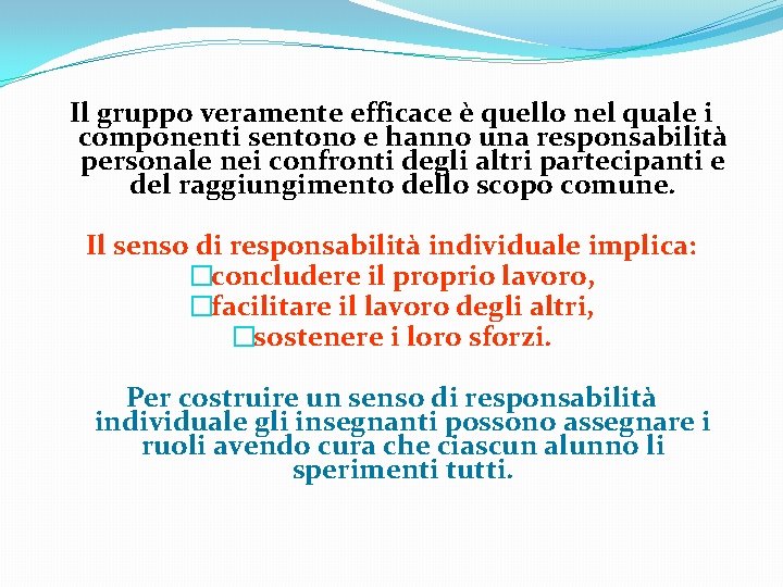 Il gruppo veramente efficace è quello nel quale i componenti sentono e hanno una