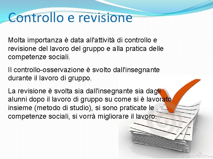 Controllo e revisione Molta importanza è data all'attività di controllo e revisione del lavoro