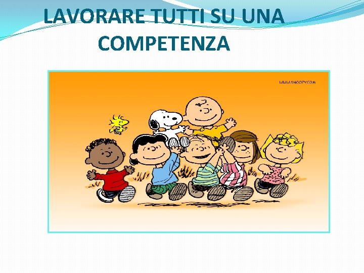 LAVORARE TUTTI SU UNA COMPETENZA 