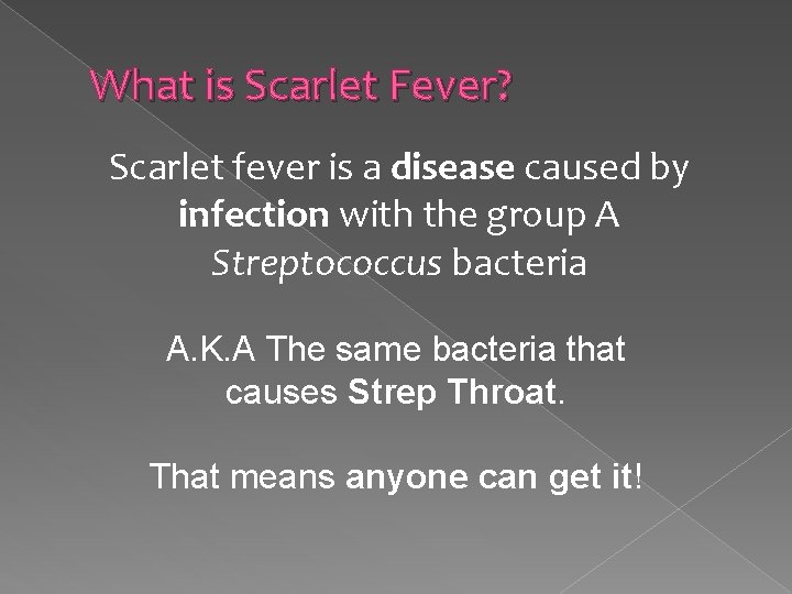 What is Scarlet Fever? Scarlet fever is a disease caused by infection with the