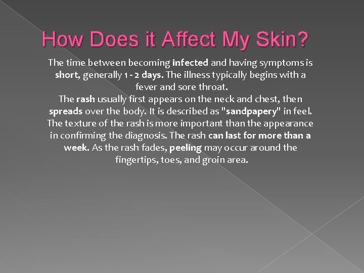 How Does it Affect My Skin? The time between becoming infected and having symptoms