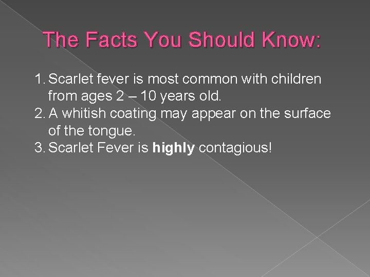 The Facts You Should Know: 1. Scarlet fever is most common with children from
