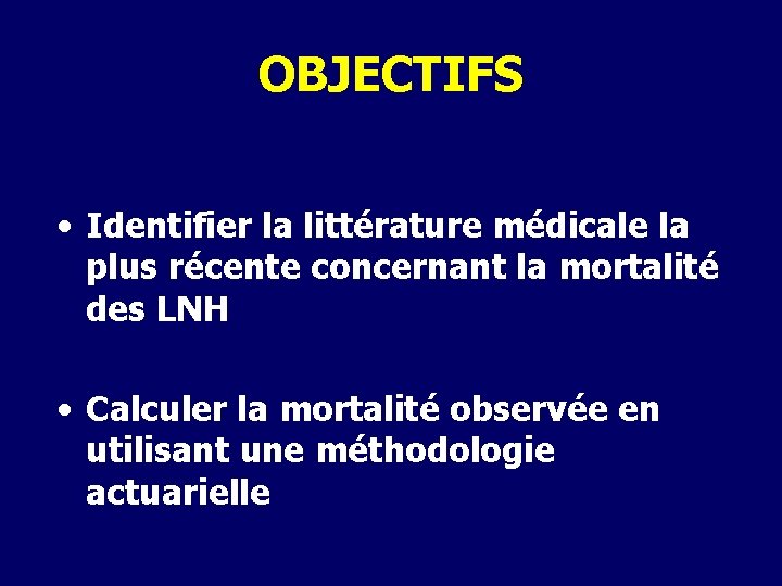 OBJECTIFS • Identifier la littérature médicale la plus récente concernant la mortalité des LNH