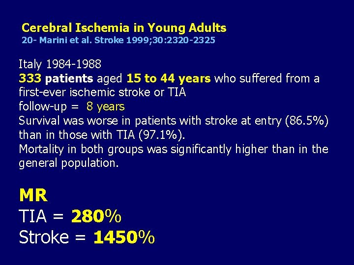 Cerebral Ischemia in Young Adults 20 - Marini et al. Stroke 1999; 30: 2320 Cerebral Ischemia in Young Adults 20 - Marini et al. Stroke 1999; 30: 2320