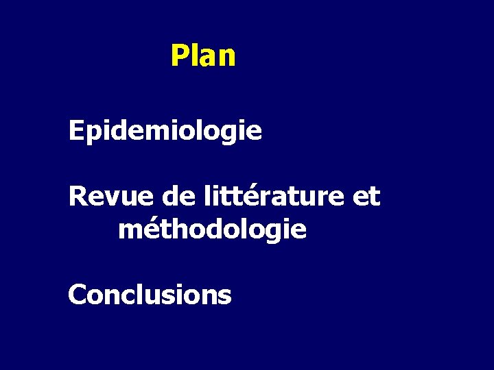 Plan Epidemiologie Revue de littérature et méthodologie Conclusions 