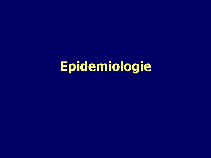 Epidemiologie Epidemiologie