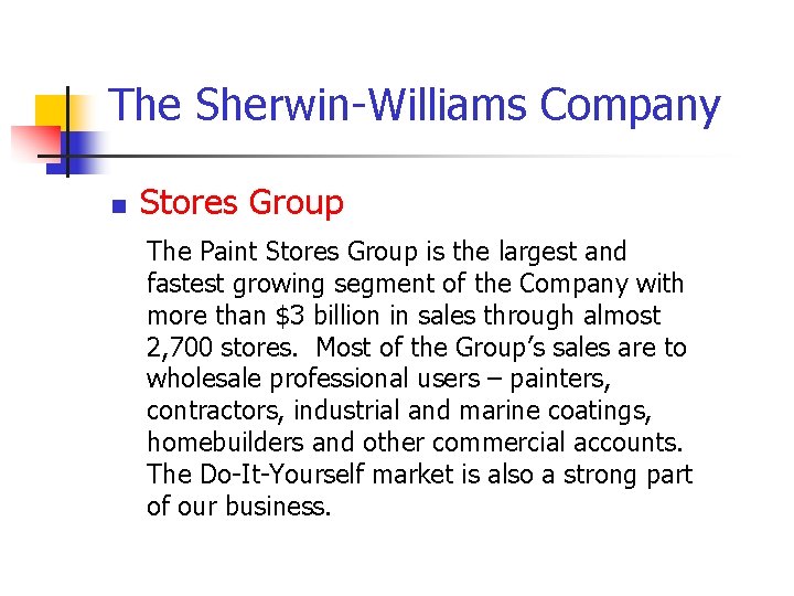 The Sherwin-Williams Company n Stores Group The Paint Stores Group is the largest and