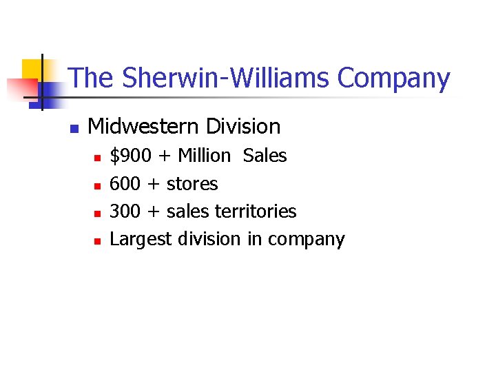 The Sherwin-Williams Company n Midwestern Division n n $900 + Million Sales 600 +