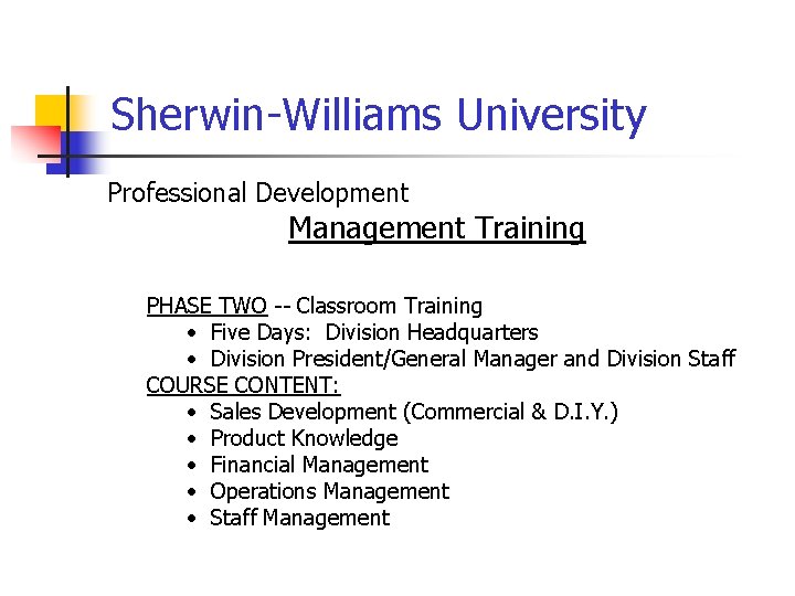 Sherwin-Williams University Professional Development Management Training PHASE TWO -- Classroom Training • Five Days: