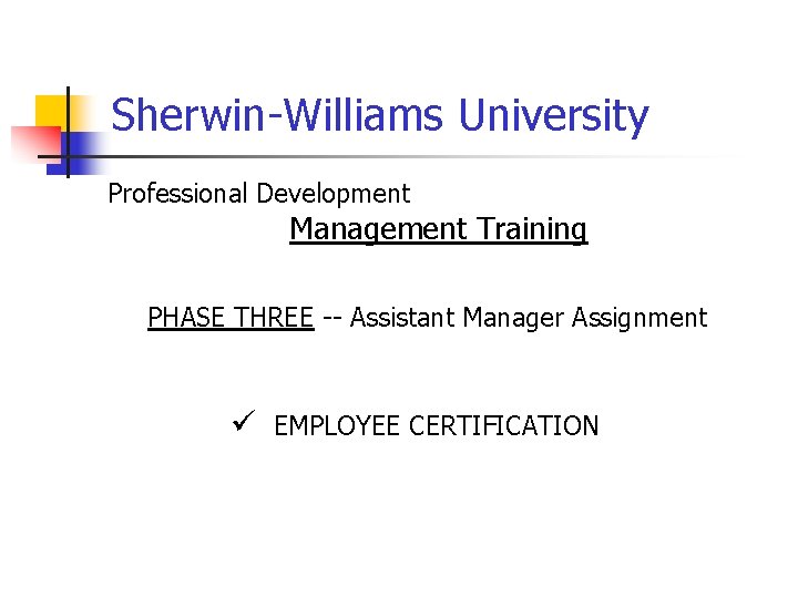 Sherwin-Williams University Professional Development Management Training PHASE THREE -- Assistant Manager Assignment ü EMPLOYEE