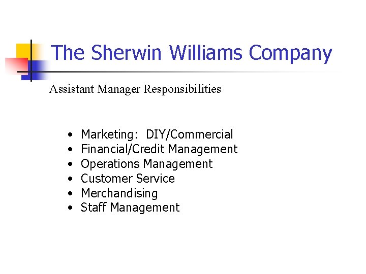 The Sherwin Williams Company Assistant Manager Responsibilities • • • Marketing: DIY/Commercial Financial/Credit Management