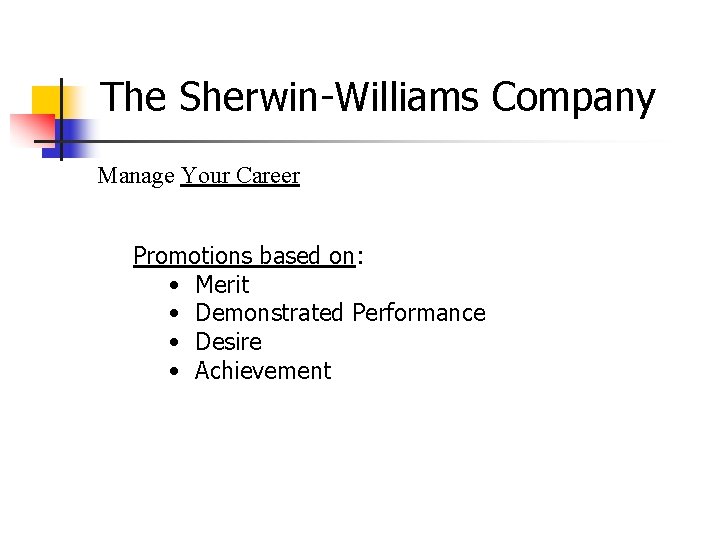 The Sherwin-Williams Company Manage Your Career Promotions based on: • Merit • Demonstrated Performance