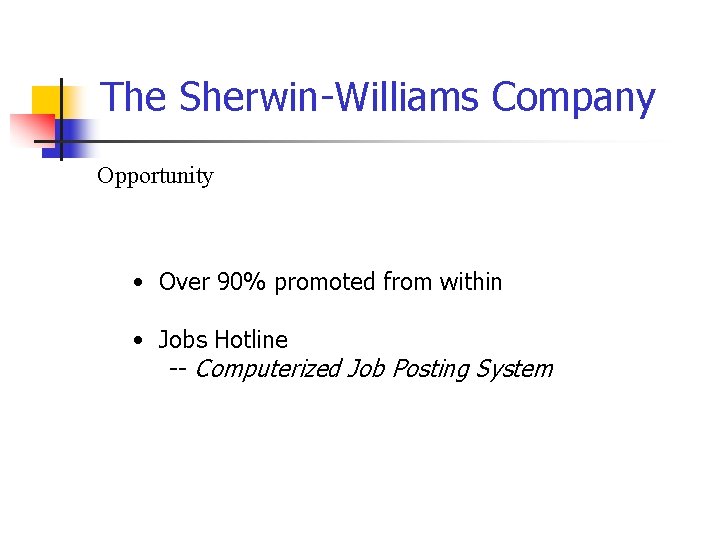 The Sherwin-Williams Company Opportunity • Over 90% promoted from within • Jobs Hotline --