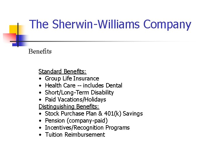 The Sherwin-Williams Company Benefits Standard Benefits: • Group Life Insurance • Health Care --