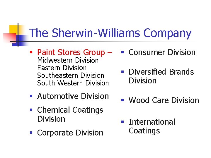 The Sherwin-Williams Company § Paint Stores Group – Midwestern Division Eastern Division Southeastern Division