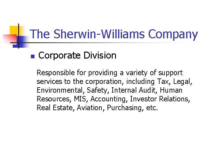 The Sherwin-Williams Company n Corporate Division Responsible for providing a variety of support services