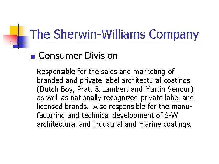 The Sherwin-Williams Company n Consumer Division Responsible for the sales and marketing of branded