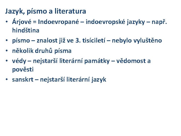 Jazyk, písmo a literatura • Árjové = Indoevropané – indoevropské jazyky – např. hindština