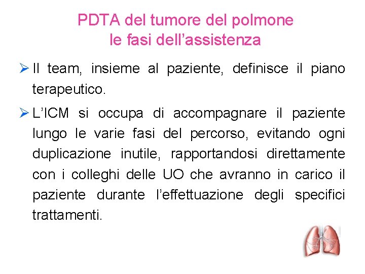 PDTA del tumore del polmone le fasi dell’assistenza Ø Il team, insieme al paziente,