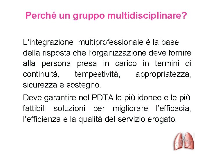 Perché un gruppo multidisciplinare? L’integrazione multiprofessionale è la base della risposta che l’organizzazione deve