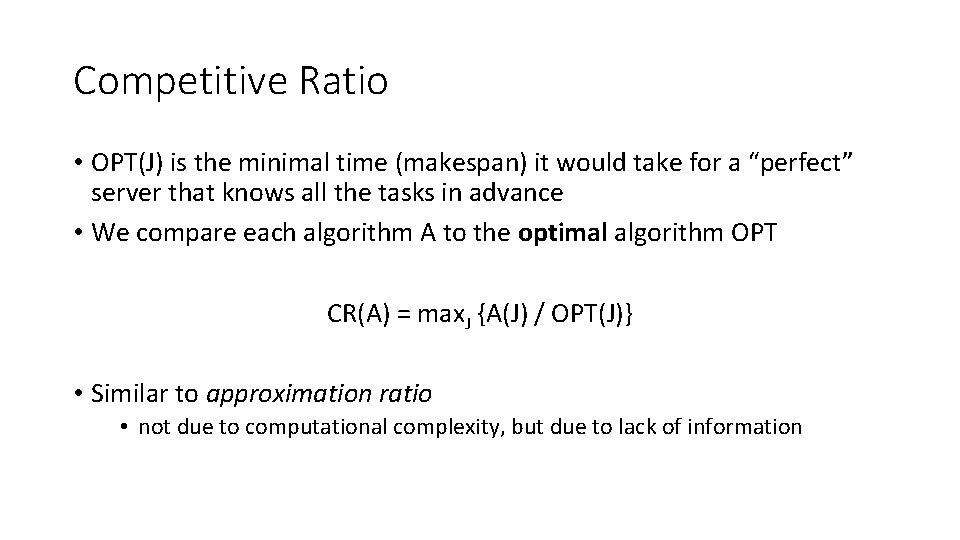 Competitive Ratio • OPT(J) is the minimal time (makespan) it would take for a Competitive Ratio • OPT(J) is the minimal time (makespan) it would take for a