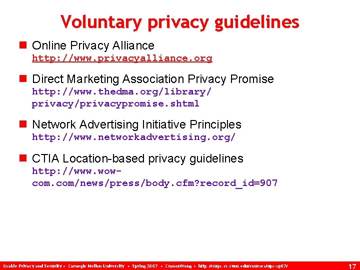 Voluntary privacy guidelines n Online Privacy Alliance http: //www. privacyalliance. org n Direct Marketing