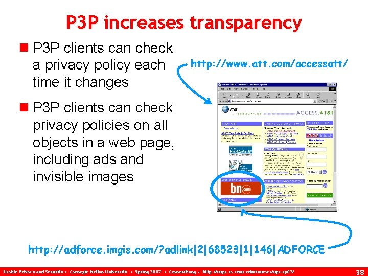 P 3 P increases transparency n P 3 P clients can check a privacy