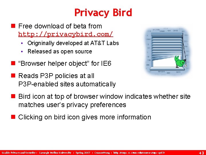 Privacy Bird n Free download of beta from http: //privacybird. com/ • Origninally developed
